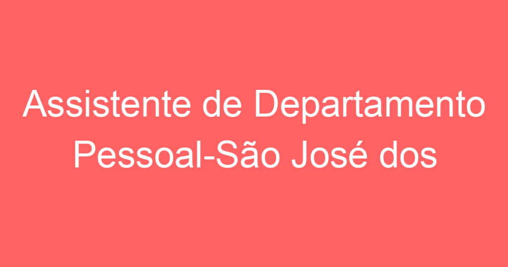 Assistente de Departamento Pessoal-São José dos Campos – SP 1