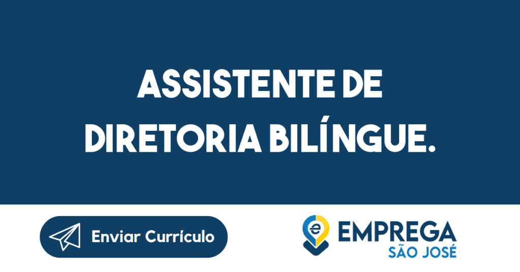 Assistente de Diretoria Bilíngue.-São José dos Campos - SP 1