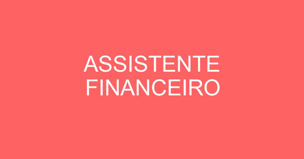 ASSISTENTE FINANCEIRO 1 ASSISTENTE FINANCEIRO 1