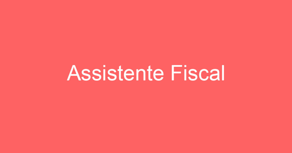 Assistente Fiscal 1 Assistente Fiscal 1