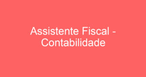 Assistente Fiscal - Contabilidade 10