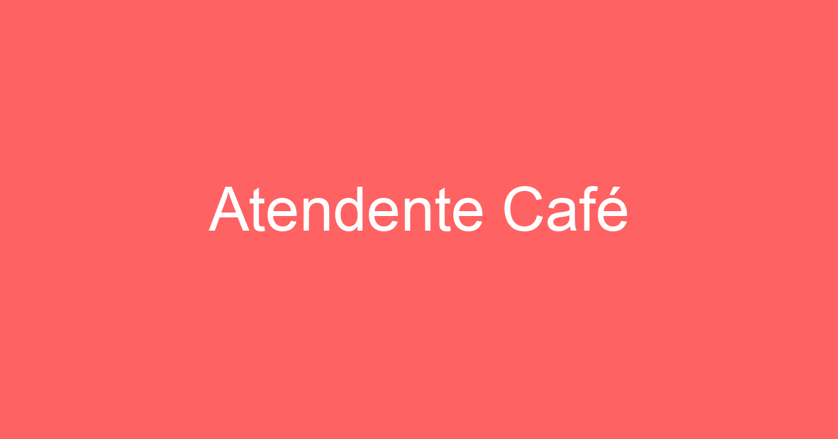Atendente Café 365