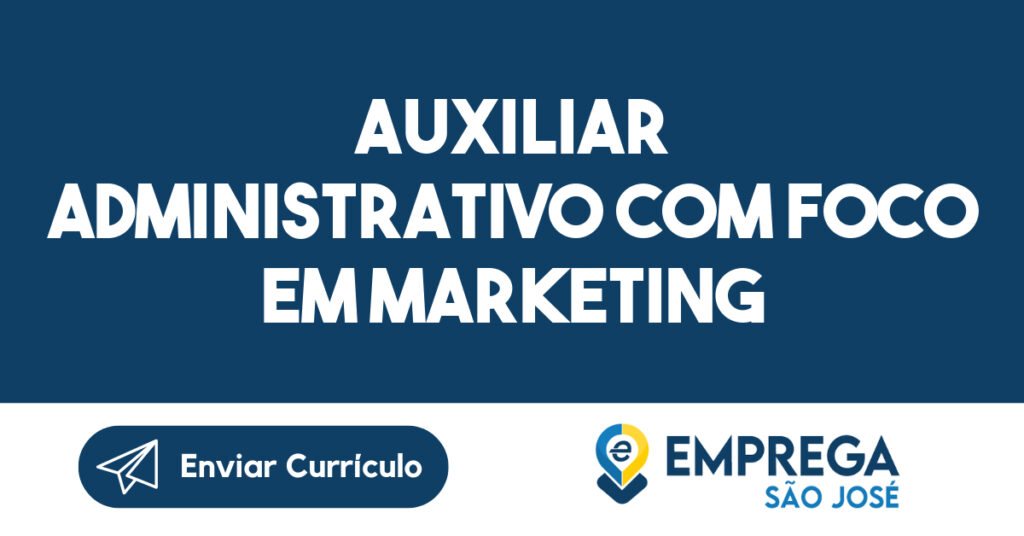 AUXILIAR ADMINISTRATIVO COM FOCO EM MARKETING-São José dos Campos - SP 1
