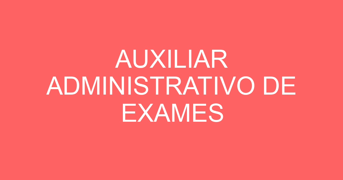 AUXILIAR ADMINISTRATIVO DE EXAMES 165