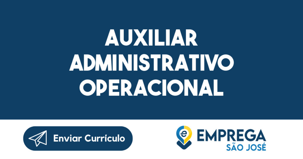 Auxiliar Administrativo Operacional-São José dos Campos - SP 1 Auxiliar Administrativo Operacional-São José dos Campos - SP 1