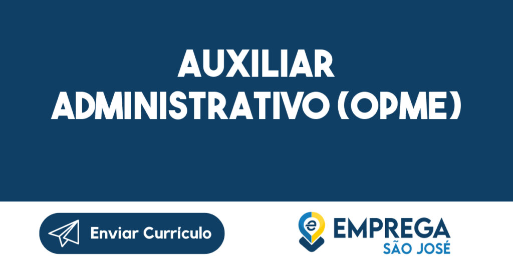 AUXILIAR ADMINISTRATIVO (OPME)-Jacarei - SP 1 AUXILIAR ADMINISTRATIVO (OPME)-Jacarei - SP 1