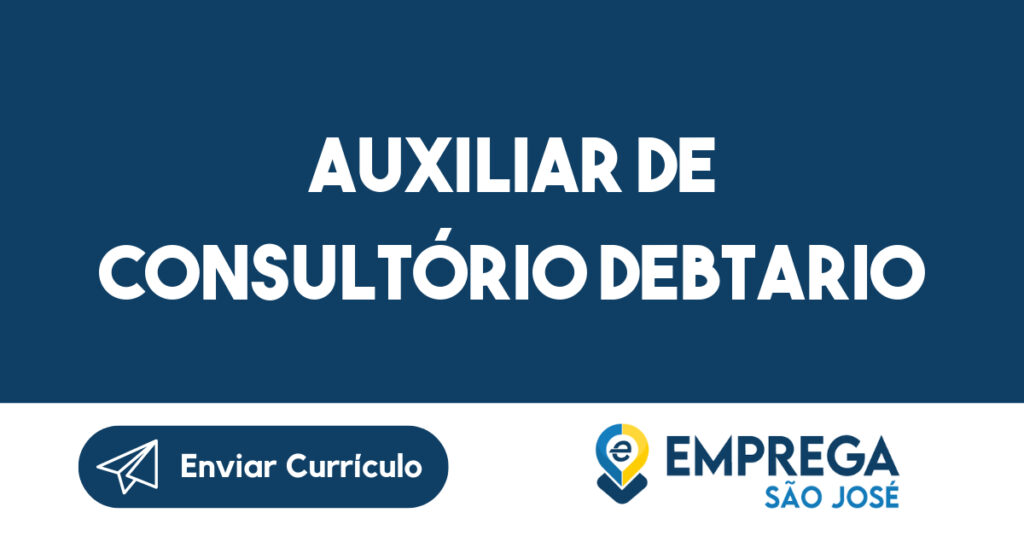 Auxiliar de consultório debtario-São José dos Campos - SP 1