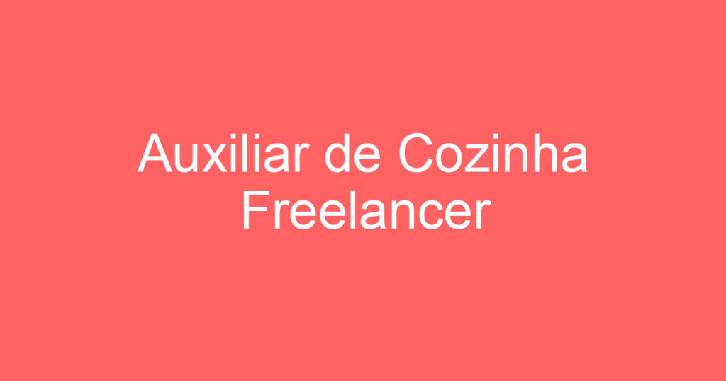 Auxiliar de Cozinha Freelancer 1 Auxiliar de Cozinha Freelancer 1