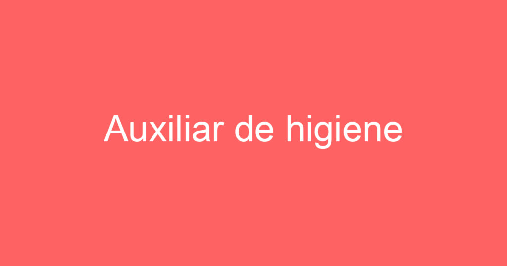 Auxiliar de higiene 1 Auxiliar de higiene 1