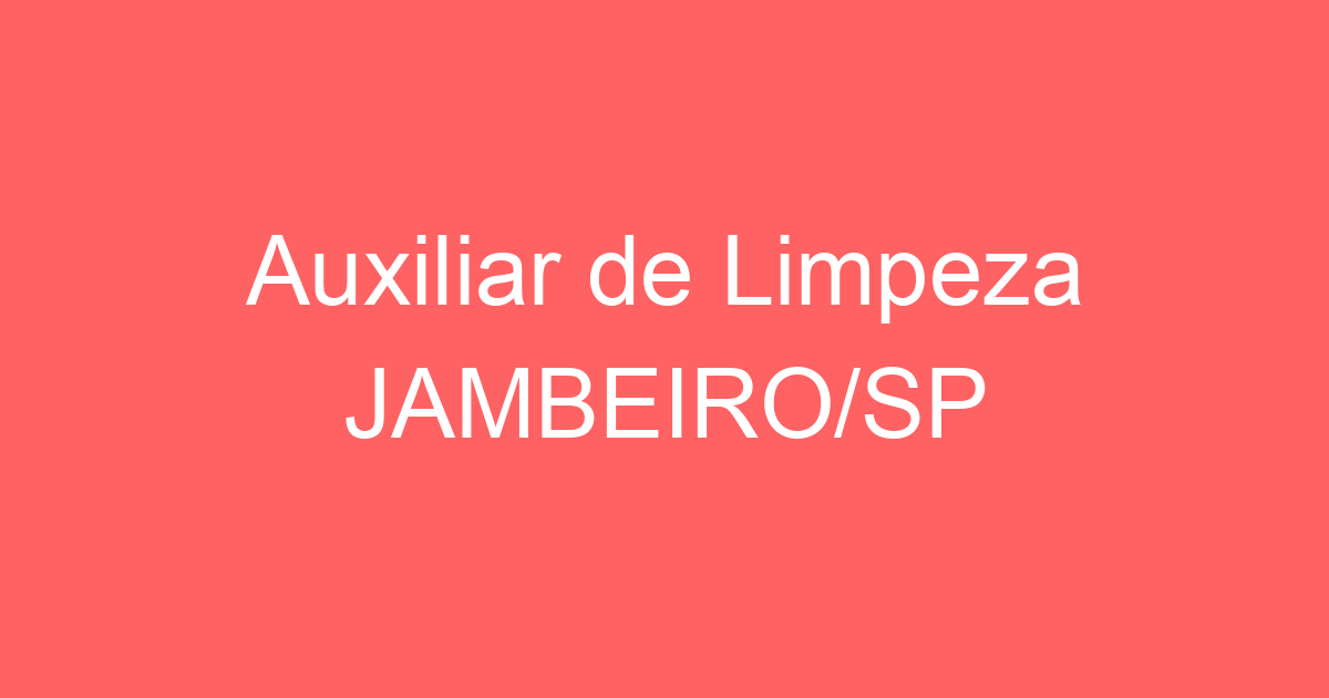 Auxiliar de Limpeza JAMBEIRO/SP 137