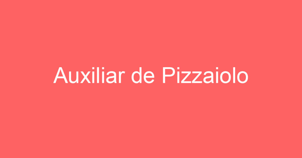 Auxiliar de Pizzaiolo 1