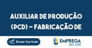 Auxiliar de Produção (PCD) - Fabricação de Componentes Aeronáuticos - SJC-São José dos Campos - SP 5
