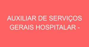 AUXILIAR DE SERVIÇOS GERAIS HOSPITALAR - MASCULINO 2