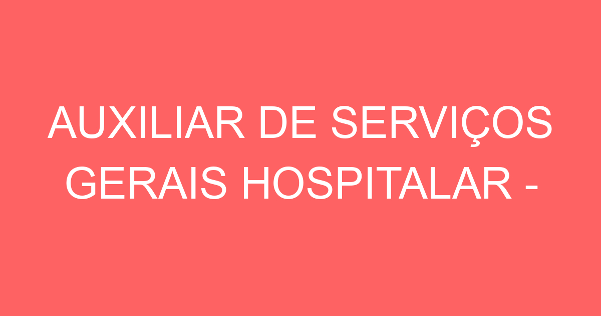 AUXILIAR DE SERVIÇOS GERAIS HOSPITALAR - MASCULINO 5