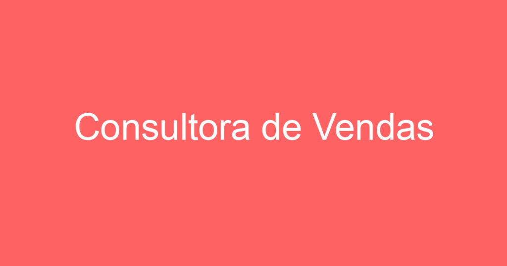 Consultora de Vendas-Caçapava - SP 1