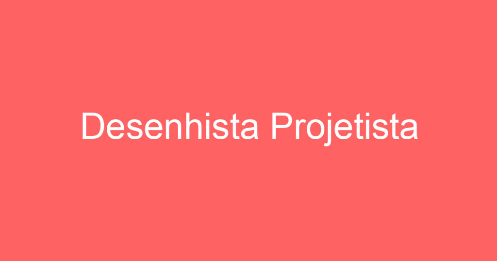 Desenhista Projetista 1 Desenhista Projetista 1