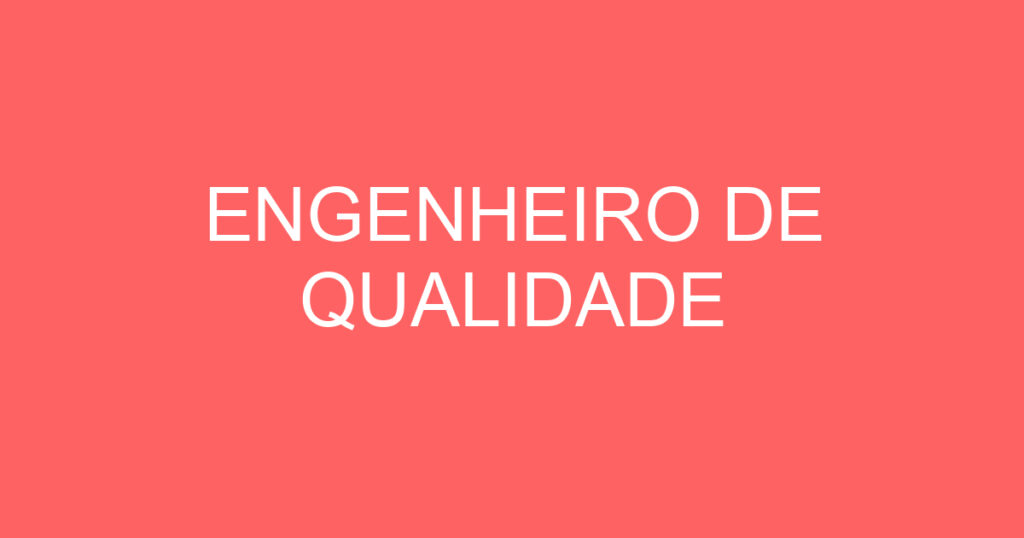 ENGENHEIRO DE QUALIDADE 1