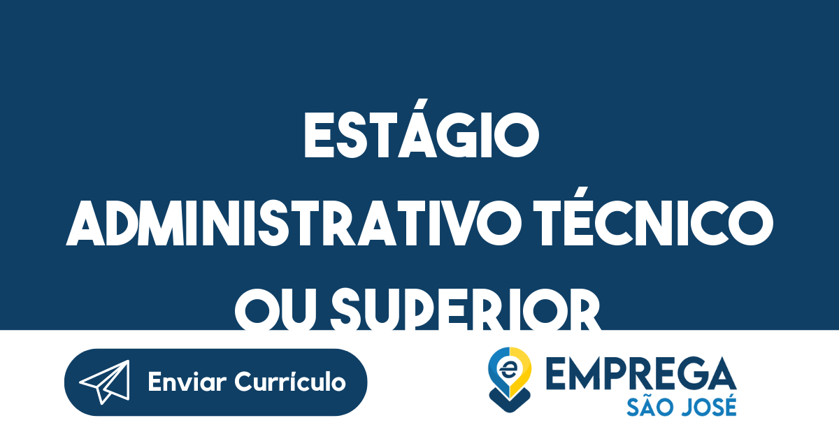 Vaga De Emprego Estágio Administrativo Técnico Ou Superior-São José Dos ...
