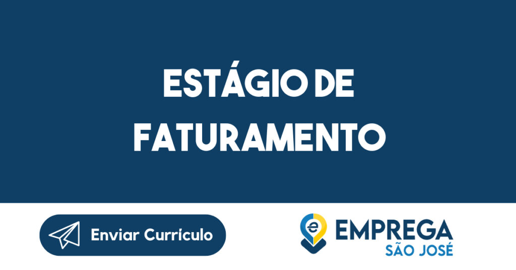 Estágio de Faturamento-São José dos Campos - SP 1 Estágio de Faturamento-São José dos Campos - SP 1