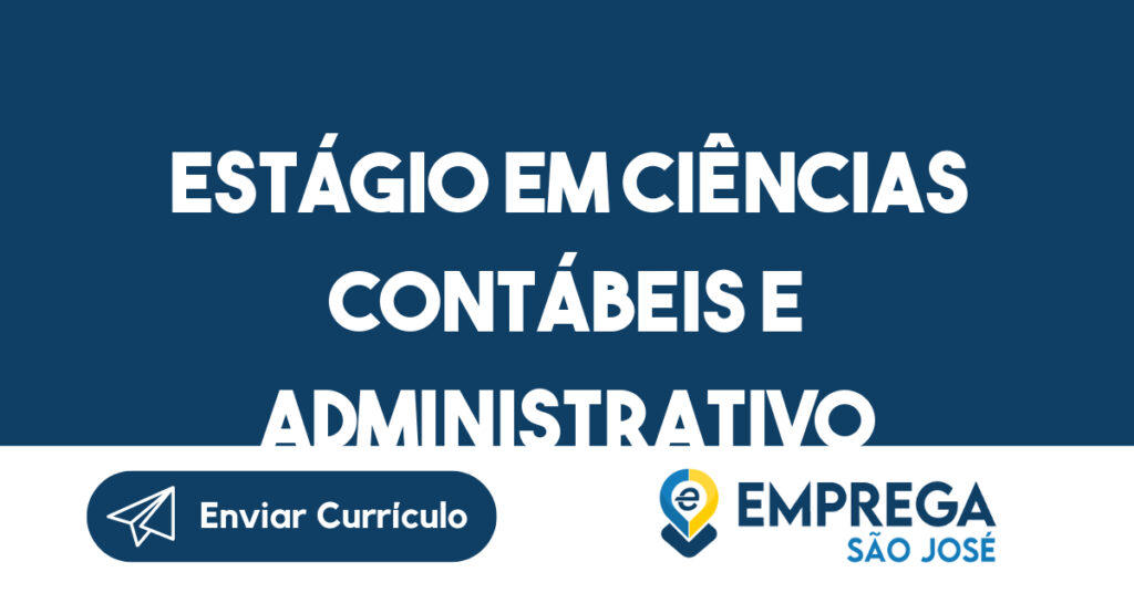 Estágio em ciências contábeis e administrativo-São José dos Campos - SP 1 Estágio em ciências contábeis e administrativo-São José dos Campos - SP 1