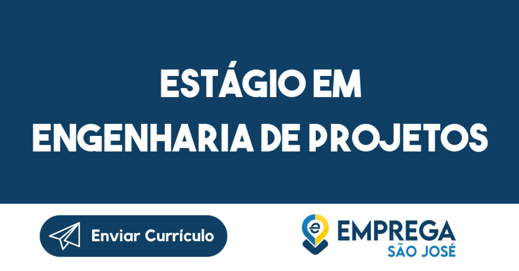 Estágio em Engenharia de Projetos-São José dos Campos - SP 1
