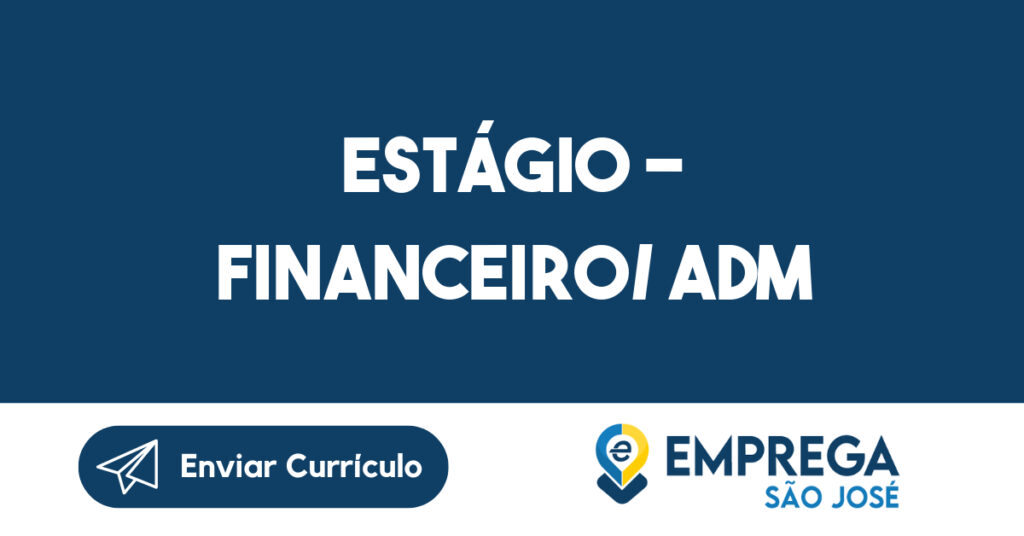 ESTÁGIO - FINANCEIRO/ ADM-São José dos Campos - SP 1