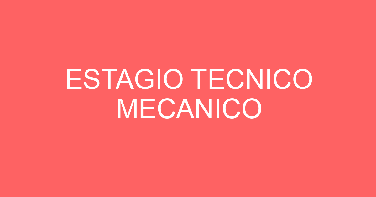 ESTAGIO TECNICO MECANICO 1