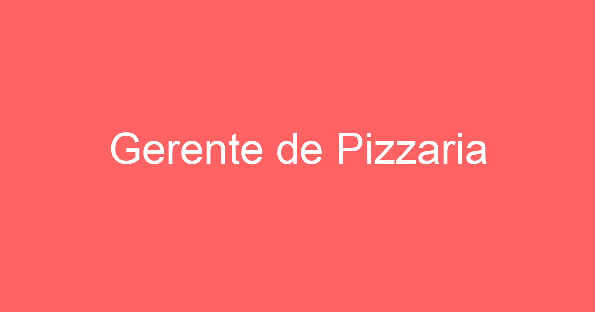 Gerente de Pizzaria 15