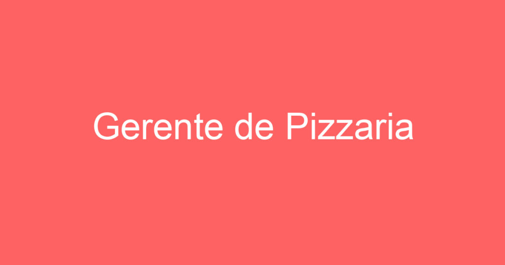 Gerente de Pizzaria 1