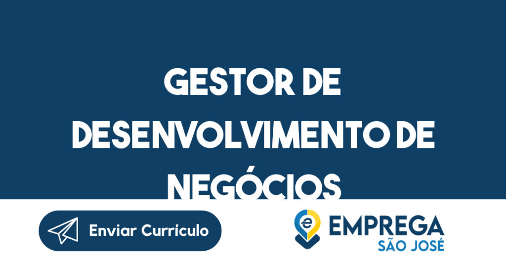 Gestor de Desenvolvimento de Negócios-São José dos Campos - SP 1