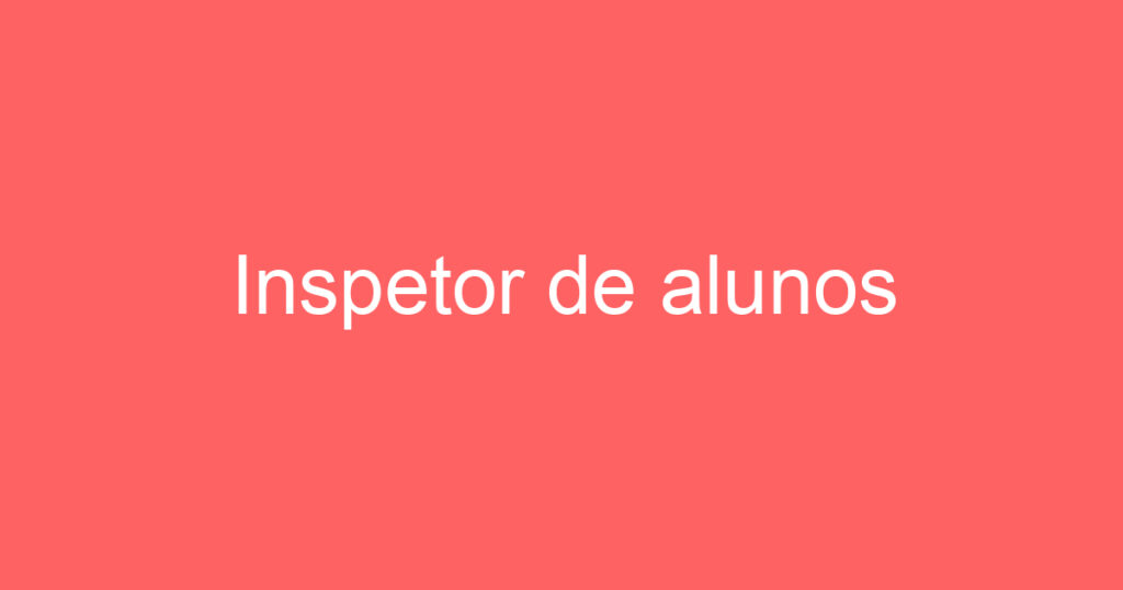 Inspetor de alunos 1 Inspetor de alunos 1