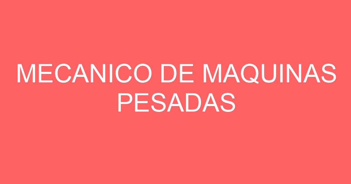 MECANICO DE MAQUINAS PESADAS 1