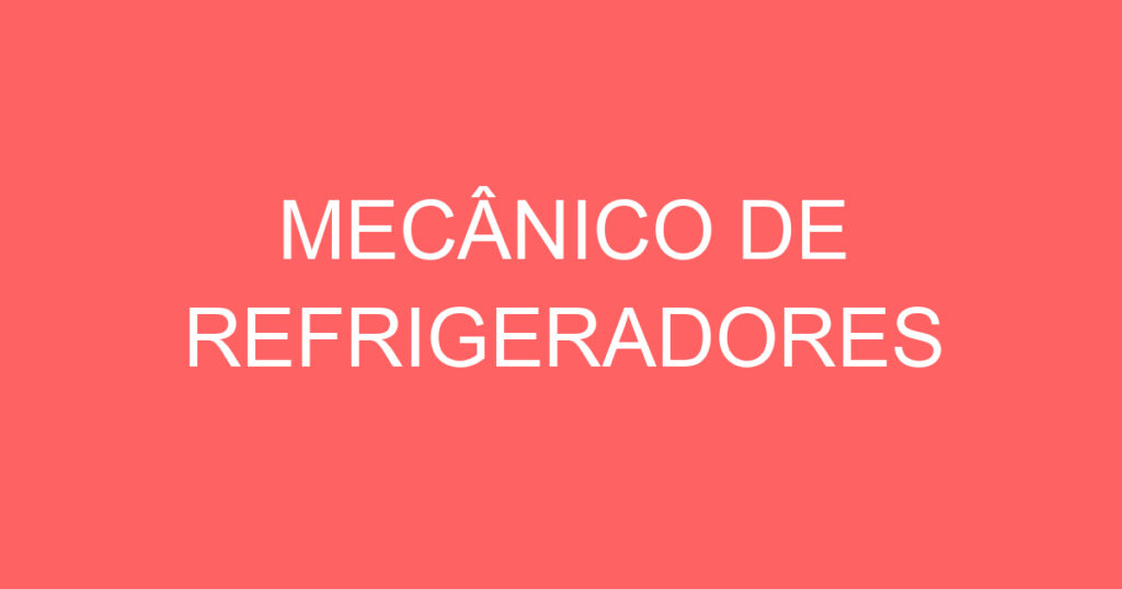 MECÂNICO DE REFRIGERADORES 1