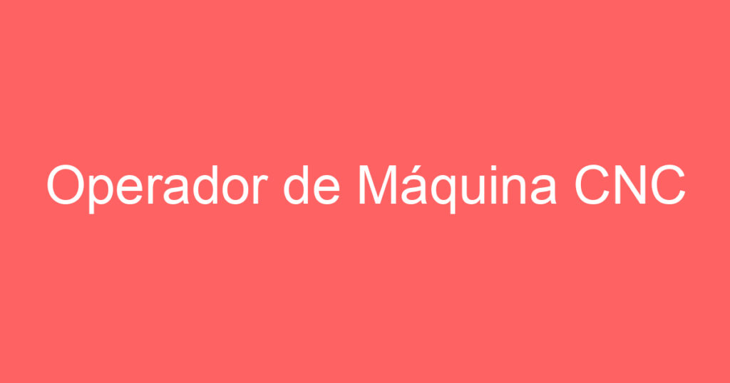 Operador de Máquina CNC 1