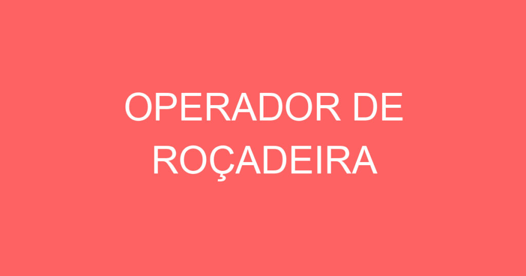 OPERADOR DE ROÇADEIRA 1