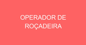 OPERADOR DE ROÇADEIRA 3