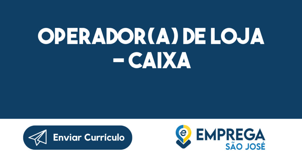 Operador(a) de Loja - Caixa-São José dos Campos - SP 1