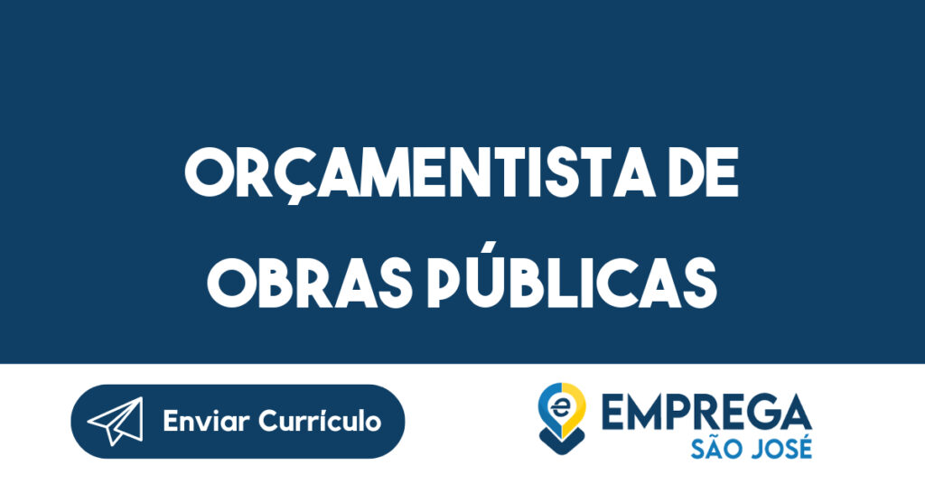 ORÇAMENTISTA DE OBRAS PÚBLICAS-Jacarei - SP 1 ORÇAMENTISTA DE OBRAS PÚBLICAS-Jacarei - SP 1