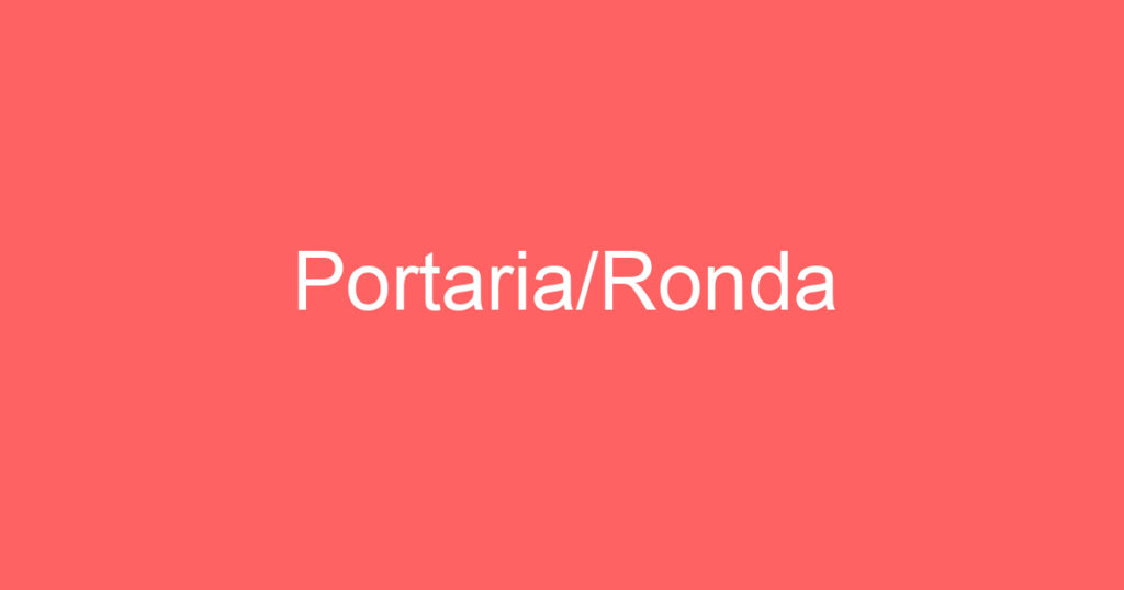 Portaria/Ronda 1