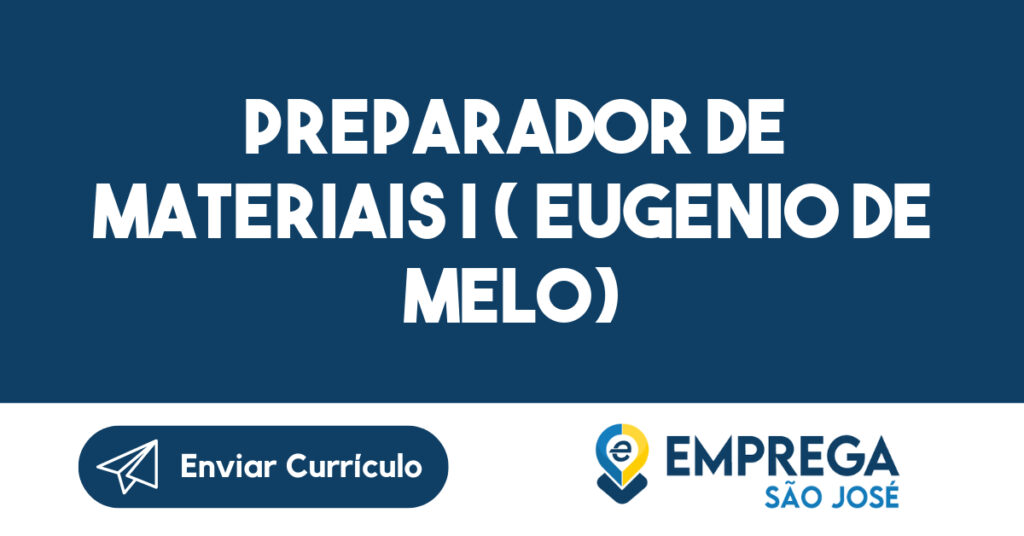 Preparador de Materiais I ( Eugenio de Melo)-São José dos Campos - SP 1