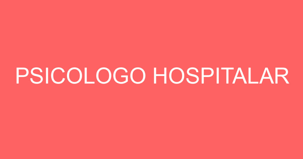 PSICOLOGO HOSPITALAR 1