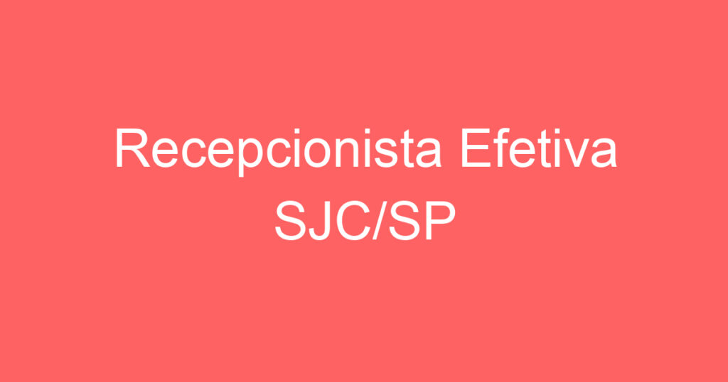 Recepcionista Efetiva SJC/SP 1