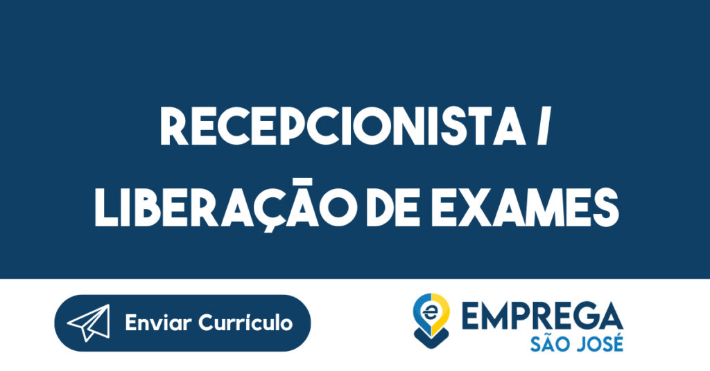 Recepcionista / liberação de exames-São José dos Campos - SP 1