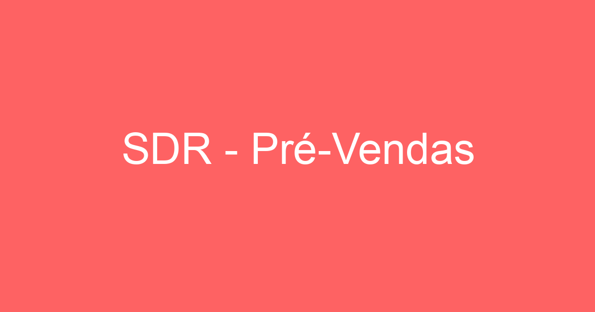 SDR - Pré-Vendas 1
