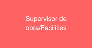 Supervisor de obras/Facilities 13