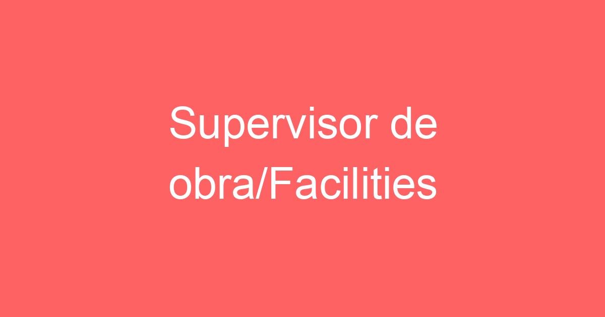 Supervisor de obras/Facilities 143