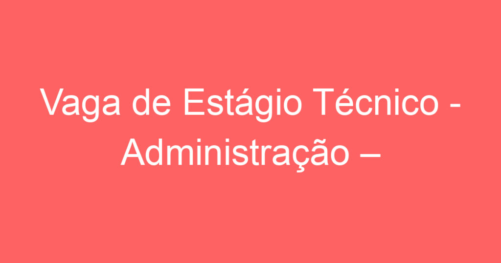 Estágio Técnico - Administração – -São José dos Campos - SP 1