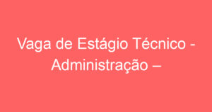 Estágio Técnico - Administração – -São José dos Campos - SP 7