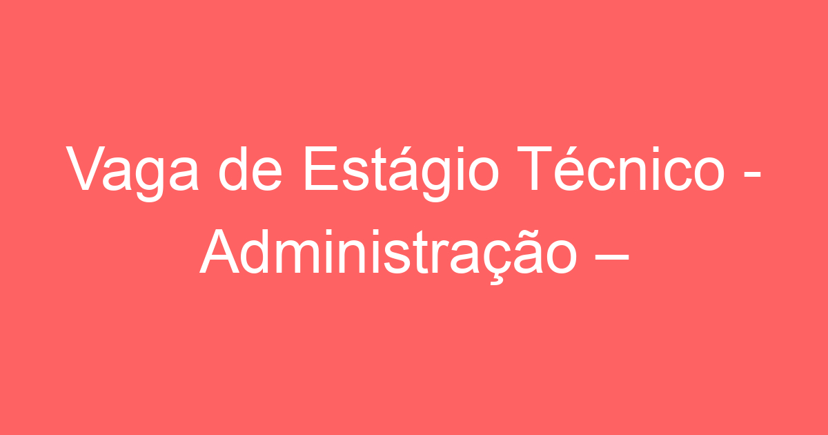 Estágio Técnico - Administração – -São José dos Campos - SP 15