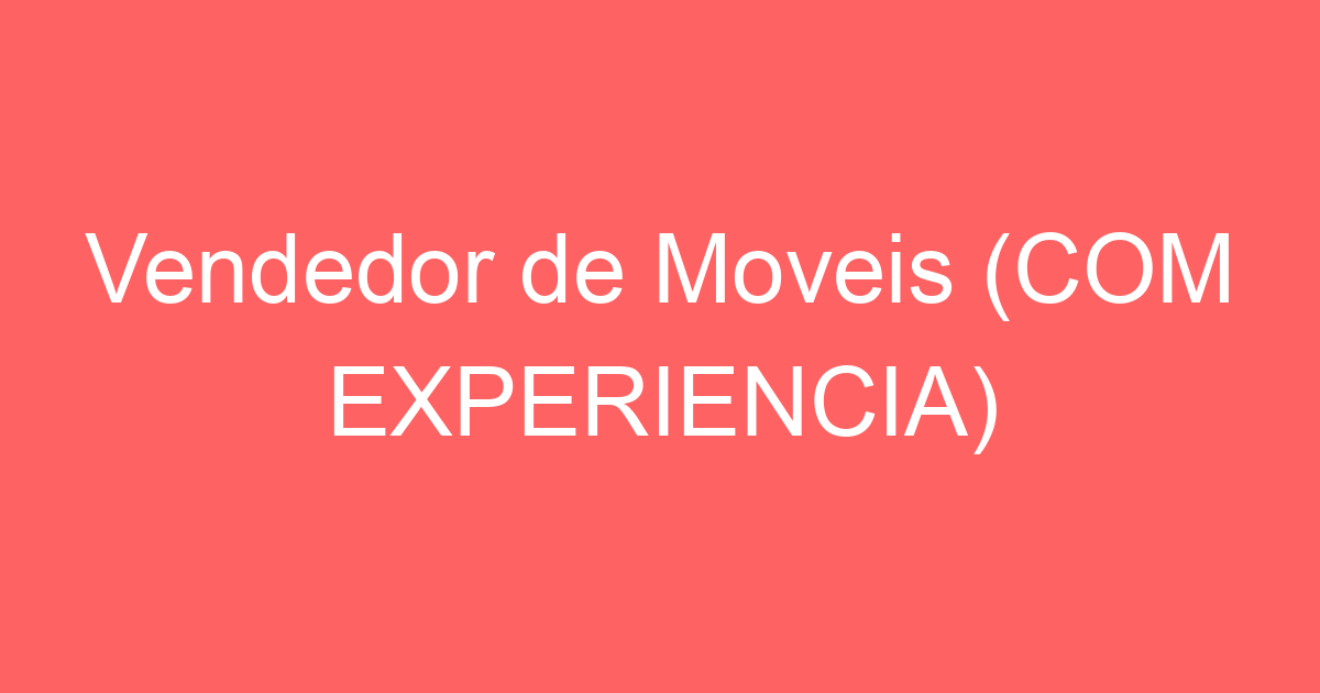 Vendedor de Moveis (COM EXPERIENCIA) 41